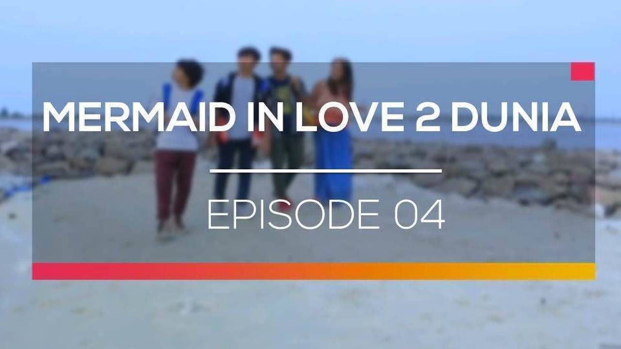 Mermaid in Love 2 Dunia - Episode 04 (2016)