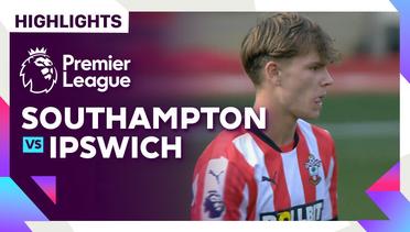 Southampton vs Ipswich - Highlights | Premier League 24/25