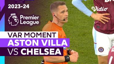 Momen VAR | Aston Villa vs Chelsea | Premier League 2023/24