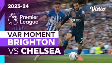 Momen VAR | Brighton vs Chelsea | Premier League 2023/24