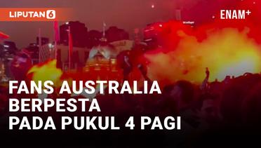 Pecah! Fans Australia Rayakan Kelolosan ke 16 Besar Piala Dunia pada Pukul 4 Pagi