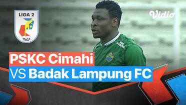 Mini Match - PSKC 3 vs 2 Badak Lampung FC | Liga 2 2021/2022