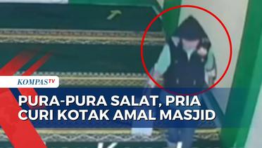 Terekam CCTV! Aksi Pria Pura-Pura Ingin Salat dan Bawa Kabur Kotak Amal Masjid