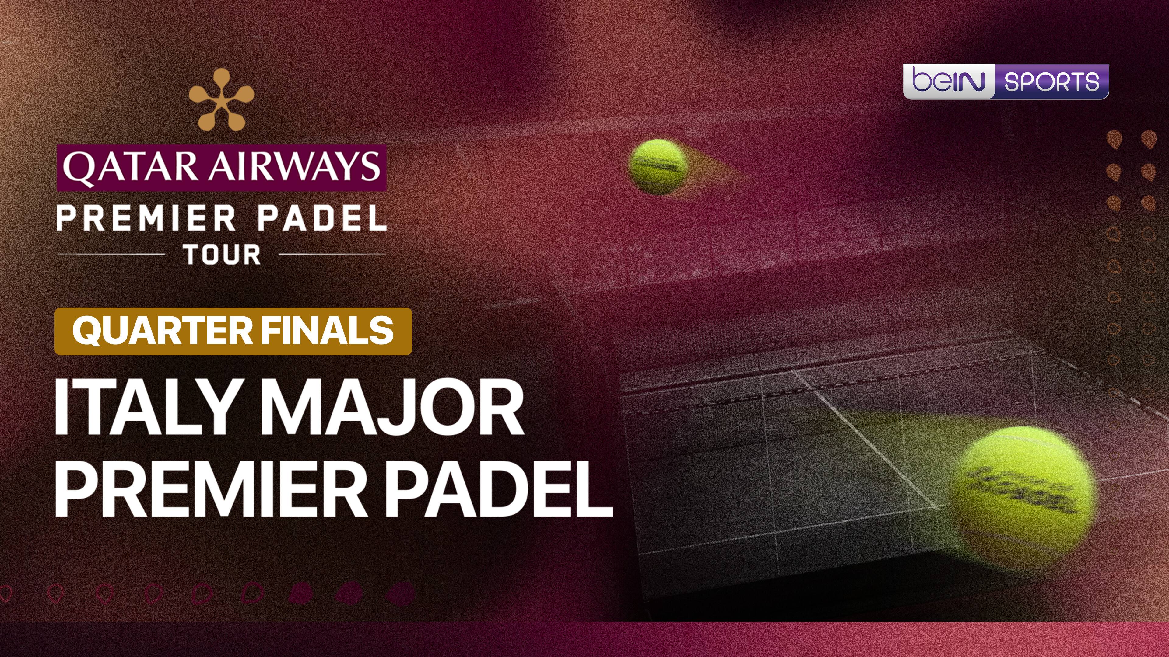 Italy Major Premier Padel - Quarterfinals