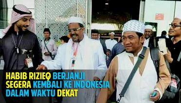 Janji Habib Rizieq Akan Segera Kembali ke Indonesia Dalam Waktu Dekat
