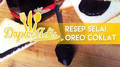 Resep Selai Oreo Coklat - Dapur Adis