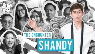UN1VERSARY: The Encounter “SHANDY”