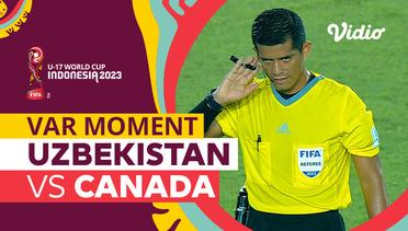 Momen VAR | Uzbekistan vs Canada | FIFA U-17 World Cup Indonesia 2023