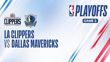 Playoffs Game 3: LA Clippers vs Dallas Mavericks - NBA