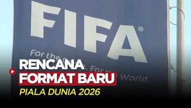 FIFA Akan Menggunakan Format Baru di Piala Dunia 2026