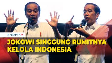 Jokowi Singgung Rumitnya Mengelola Indonesia