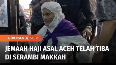 Jemaah Aceh yang Tergabung dalam Kloter Dua Tiba di Bandara Sultan Iskandar Muda | Liputan 6
