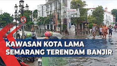Kawasan Kota Lama Semarang Terendam Banjir