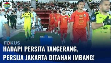 Persija Jakarta Harus Terima Ditahan Imbang Persita Tangerang di Pekan ke-21 BRI Liga 1 | Fokus