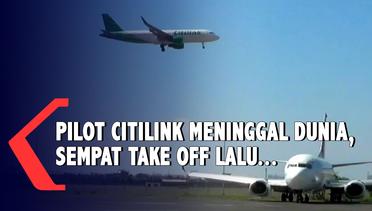 Putar Balik Setelah Take Off, Pilot Pesawat Citilink Rute Surabaya-Makassar Meninggal Dunia