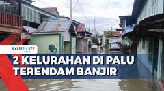 2  Kelurahan di Palu Terendam Banjir