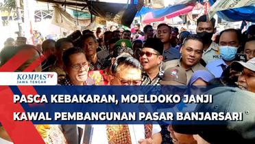 Pasca Kebakaran, Moeldoko Janji Kawal Pembangunan Pasar Banjarsari