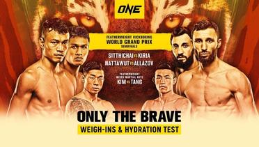 ONE: ONLY THE BRAVE Weigh-Ins & Hydration Test