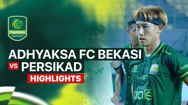 Adhyaksa FC Bekasi vs PERSIKAD - Highlight | Pegadaian Championship 2026/27