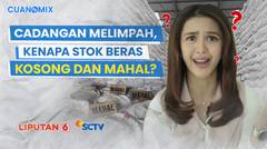 Katanya Cadangan Melimpah, Tapi Kenapa Stok Beras Kosong dan Masih Mahal? | Cuanomix