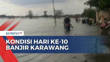 Sudah 10 Hari Banjir di Karawang Tak Kunjunf Surut Akibat Intensitas Hujan Masih Tinggi