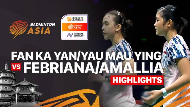 Fan Ka Yan/Yau Mau Ying (HKG) vs Febriana Dwipuji Kusuma/Amallia Cahaya Pratiwi (INA) - Highlights | Badminton Asia Championships 2025 - Women's Doubles