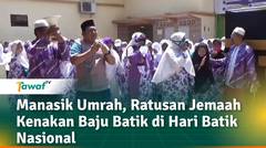 Manasik Umrah, Ratusan Jemaah Kenakan Baju Batik di Hari Batik Nasional