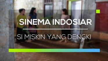 Sinema Indosiar - Si Miskin Yang Dengki