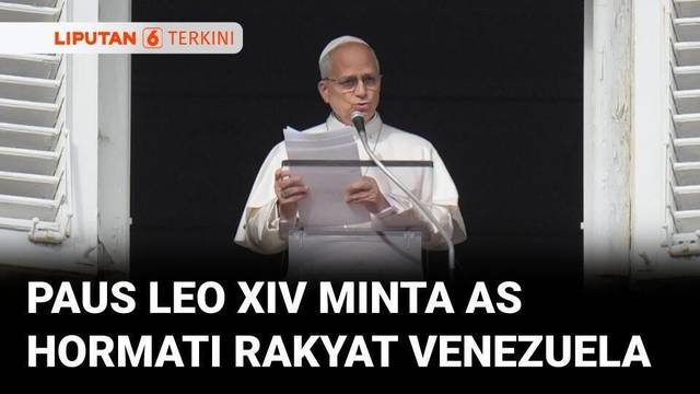 Paus Leo Angkat Suara soal Venezuela, Minta Hormati Kedaulatan dan HAM | Liputan 6