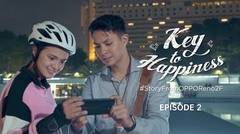 OPPO Reno2 F | KEY TO HAPPINESS [Eps 2]
