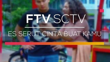 FTV SCTV - Es Serut Cinta Buat Kamu