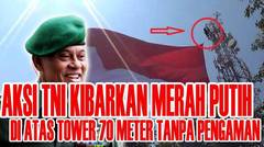 Viral Lagi, Inilah Aksi TNI Kibarkan Bendera Merah Putih Diatas Tower 70 Meter Tanpa Pengaman