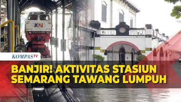 Aktivitas Stasiun Semarang Tawang Lumpuh Imbas Banjir, Penumpang Dialihkan ke Stasiun Poncol