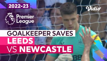 Aksi Penyelamatan Kiper | Leeds vs Newcastle | Premier League 2022/23