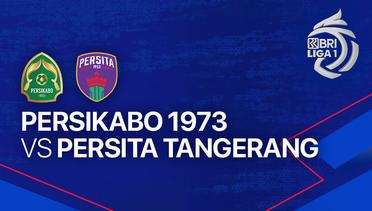 Full Match - PERSIKABO 1973 vs PERSITA Tangerang | BRI Liga 1 2023/24