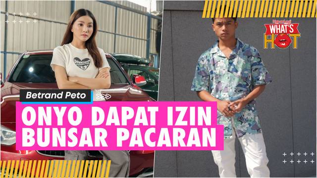 Betrand Peto Sudah Dapat Izin BunSar Untuk Pacaran, Ini Kriteria Cewek Idamannya