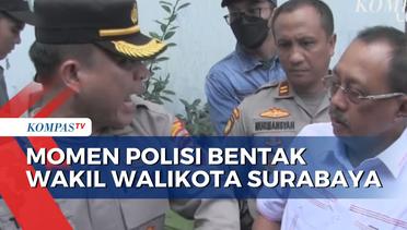 Tinjau Lokasi Pengosongan Lahan, Wakil Wali Kota Surabaya Malah Dibentak Polisi!
