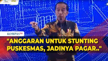 Jokowi: Saya Lihat Anggaran Stunting untuk Puskesmas Malah Jadi Pagar