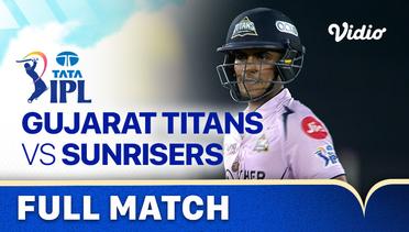 Full Match - Gujarat Titans vs Sunrisers Hyderabad | Indian Premier League 2023