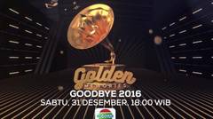 Saksikan Golden Memories Goodbye 2016 -  31 Desember 2016