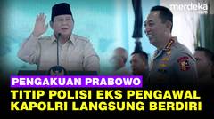 Pengakuan Jujur Prabowo Titip Polisi Eks Pengawal Jadi Perwira, Kapolri Langsung Berdiri