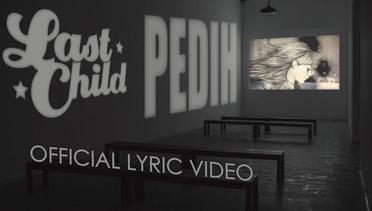 Last Child - Pedih (New) | Official Lyric Video