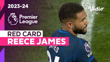 Kartu Merah: Reece James (Chelsea) | Brighton vs Chelsea | Premier League 2023/24