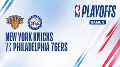 Playoffs Game 3: New York Knicks vs Philadelphia 76ers - Full Match | NBA Playoffs 2023/24