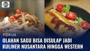 Olahan Sagu Ternyata Bisa Disulap Jadi Kuliner Nusantara Sampai Kuliner ala Western! | Fokus