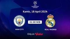Jadwal Pertandingan | Man City vs Real Madrid - 18 April 2024, 02:00 WIB | UEFA Champions League 2024