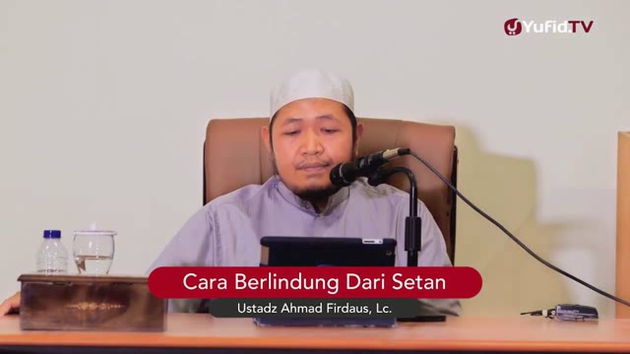 Cara Berlindung Dari Setan Ustadz Ahmad Firdaus Lc Menit Yang