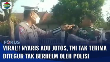 Viral!! Polisi Terlibat Keributan dengan Oknum TNI karena Ditegur Tak Menggunakan Helm | Fokus