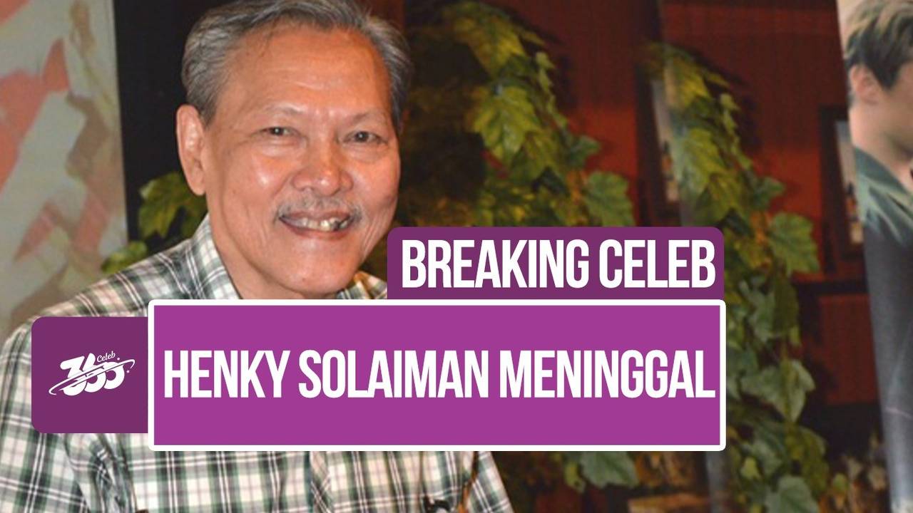 Breaking Celeb Artis Senior Henky Solaiman Meninggal Dunia Vidio 