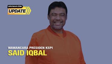 Liputan6 Update: Wawancara Presiden KSPI, Said Iqbal